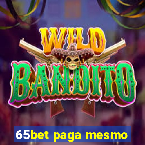 65bet paga mesmo