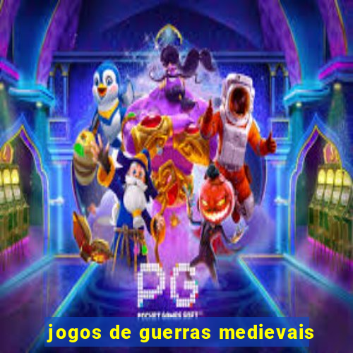 jogos de guerras medievais