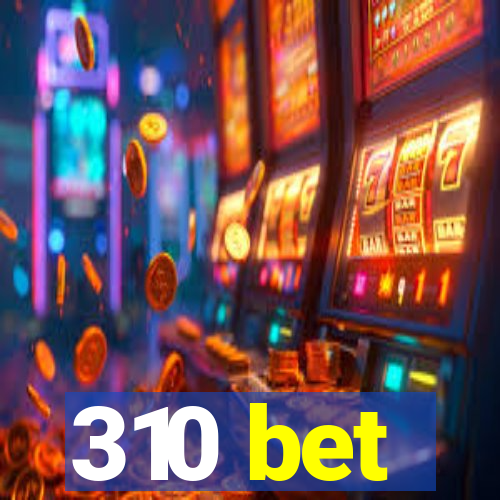 310 bet