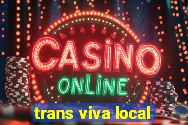 trans viva local