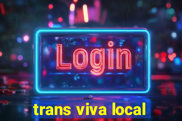 trans viva local