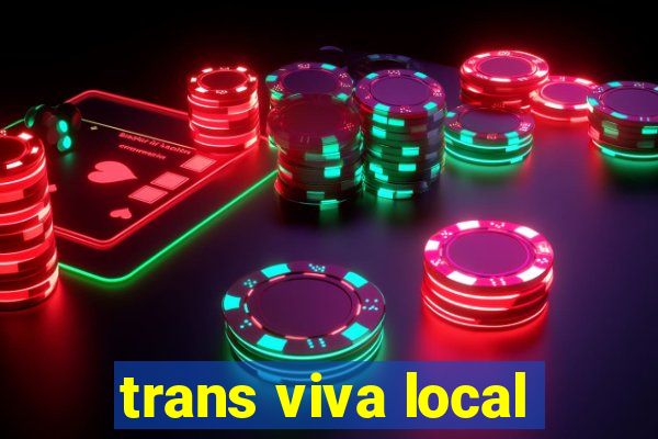 trans viva local