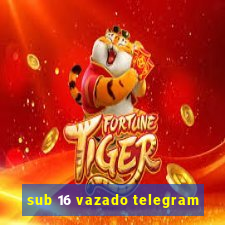 sub 16 vazado telegram