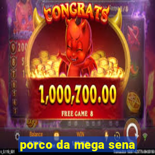 porco da mega sena