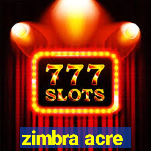 zimbra acre