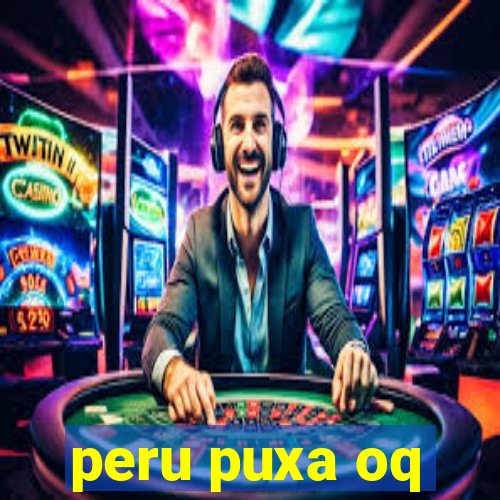 peru puxa oq