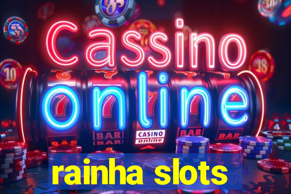 rainha slots