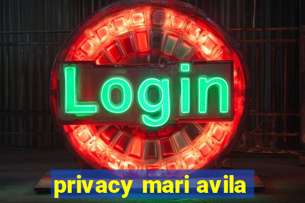 privacy mari avila