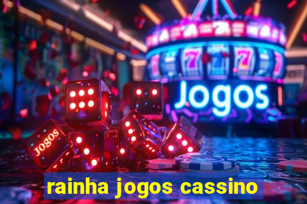 rainha jogos cassino