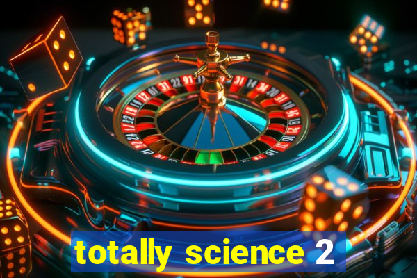 totally science 2