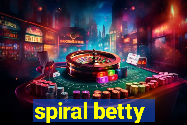 spiral betty