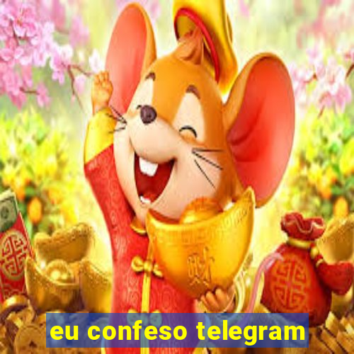 eu confeso telegram