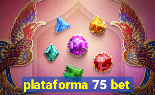 plataforma 75 bet