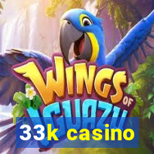 33k casino