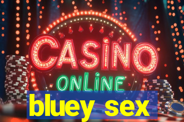 bluey sex