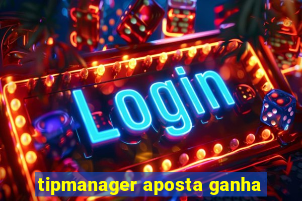 tipmanager aposta ganha