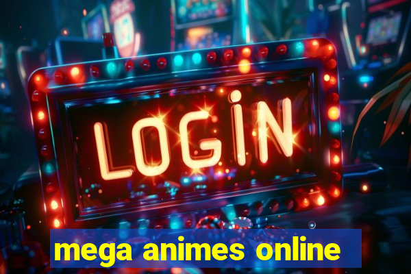 mega animes online