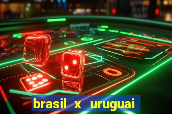 brasil x uruguai ao vivo multicanais