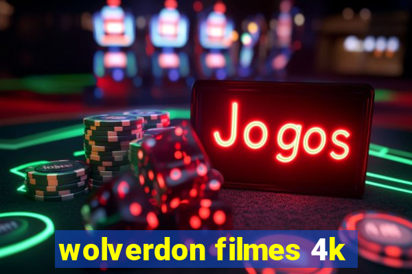 wolverdon filmes 4k