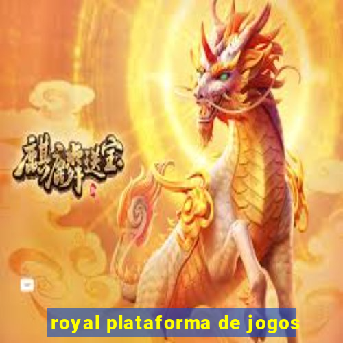 royal plataforma de jogos