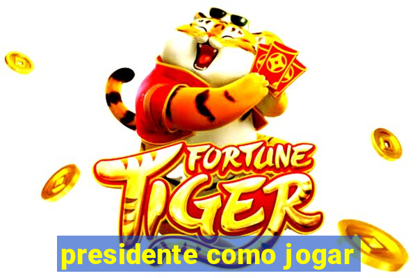 presidente como jogar