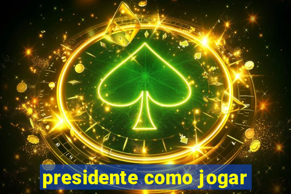 presidente como jogar