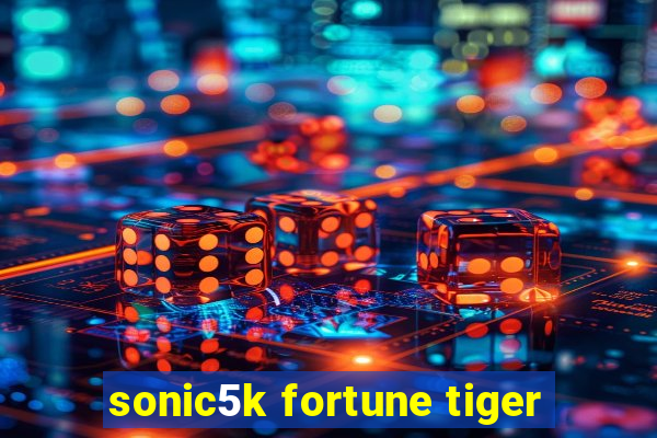 sonic5k fortune tiger