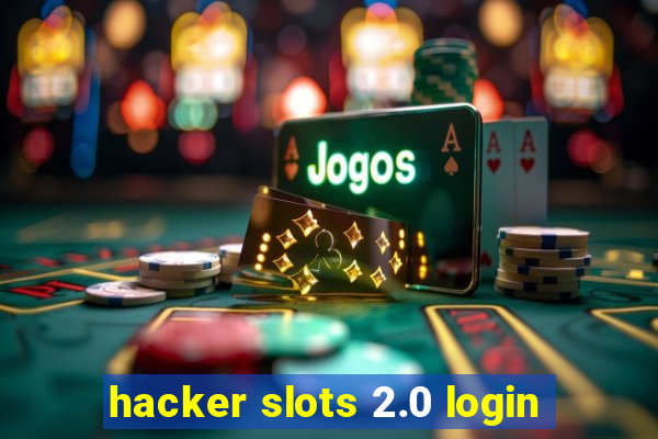 hacker slots 2.0 login