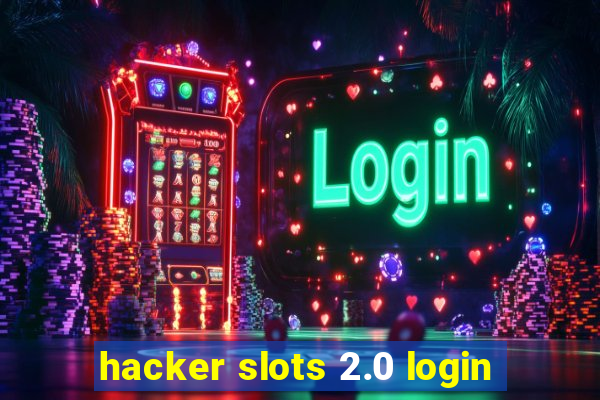 hacker slots 2.0 login