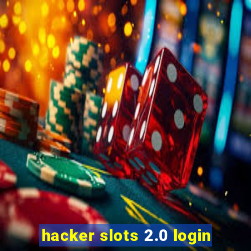 hacker slots 2.0 login