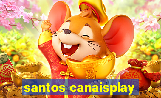 santos canaisplay