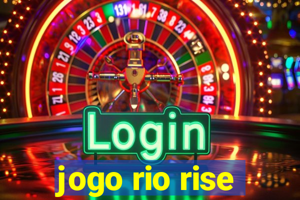 jogo rio rise