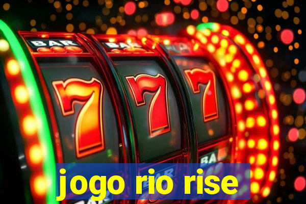 jogo rio rise