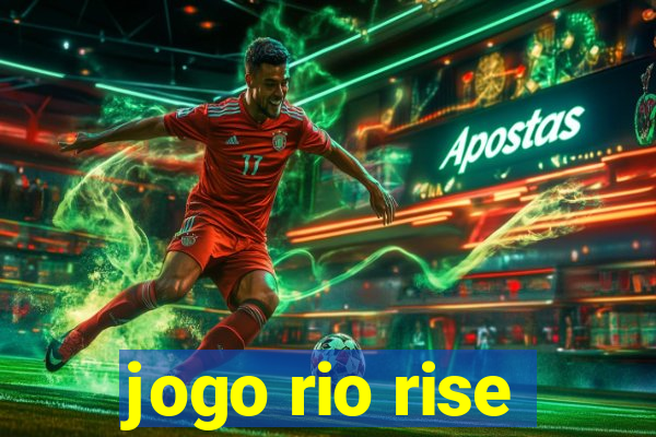 jogo rio rise