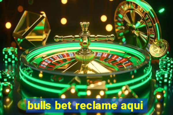 bulls bet reclame aqui