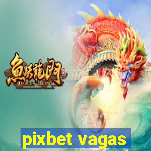 pixbet vagas