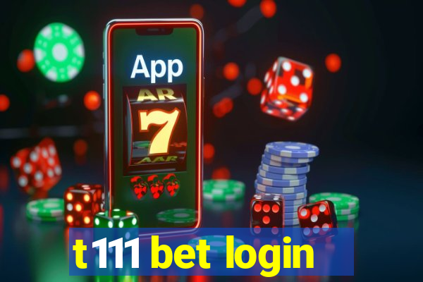 t111 bet login