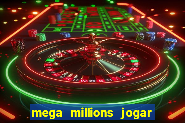 mega millions jogar do brasil