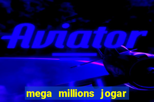 mega millions jogar do brasil