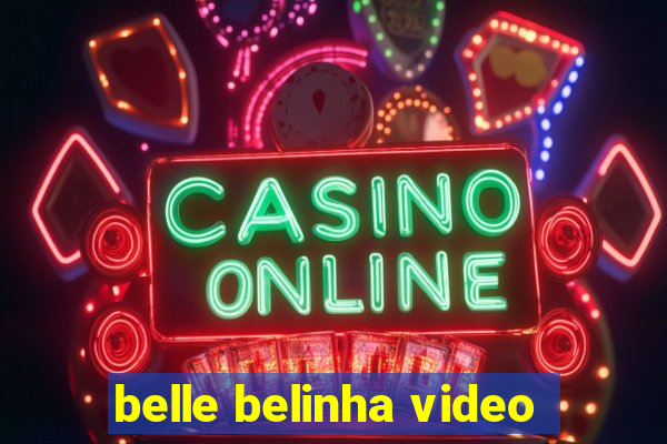 belle belinha video