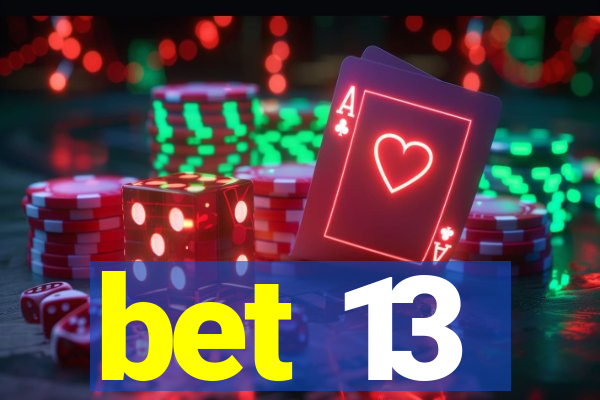 bet 13