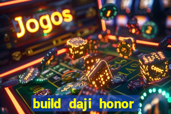 build daji honor of kings