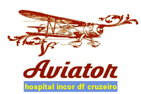 hospital incor df cruzeiro