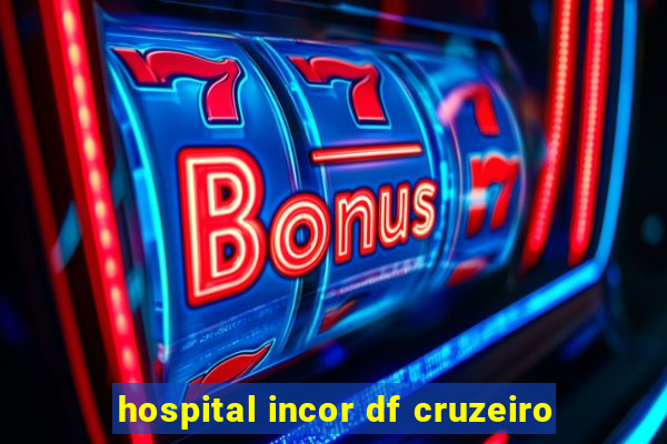 hospital incor df cruzeiro