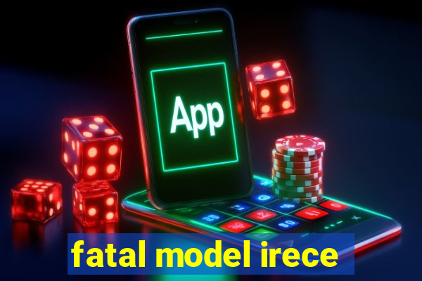 fatal model irece