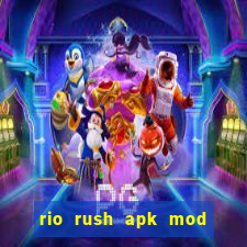 rio rush apk mod dinheiro infinito