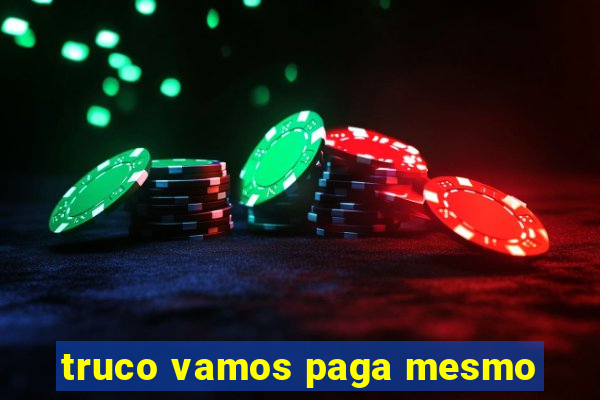 truco vamos paga mesmo