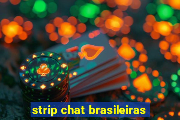 strip chat brasileiras