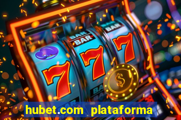 hubet.com plataforma de jogos