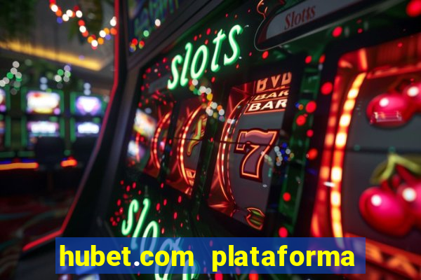 hubet.com plataforma de jogos